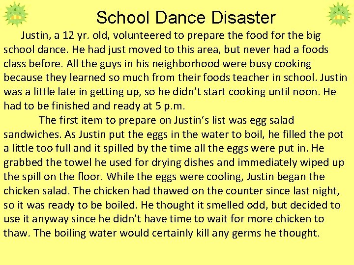 School Dance Disaster Justin, a 12 yr. old, volunteered to prepare the food for School Dance Disaster Justin, a 12 yr. old, volunteered to prepare the food for