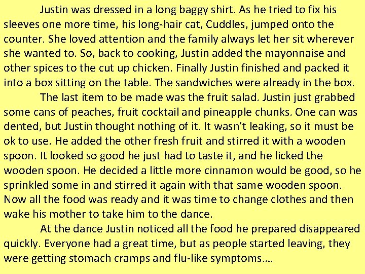 Justin was dressed in a long baggy shirt. As he tried to fix his Justin was dressed in a long baggy shirt. As he tried to fix his