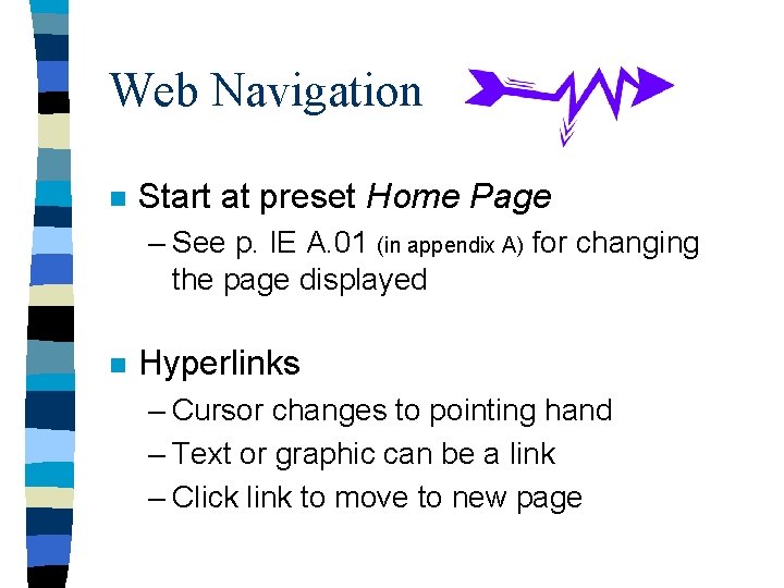 Web Navigation n Start at preset Home Page – See p. IE A. 01