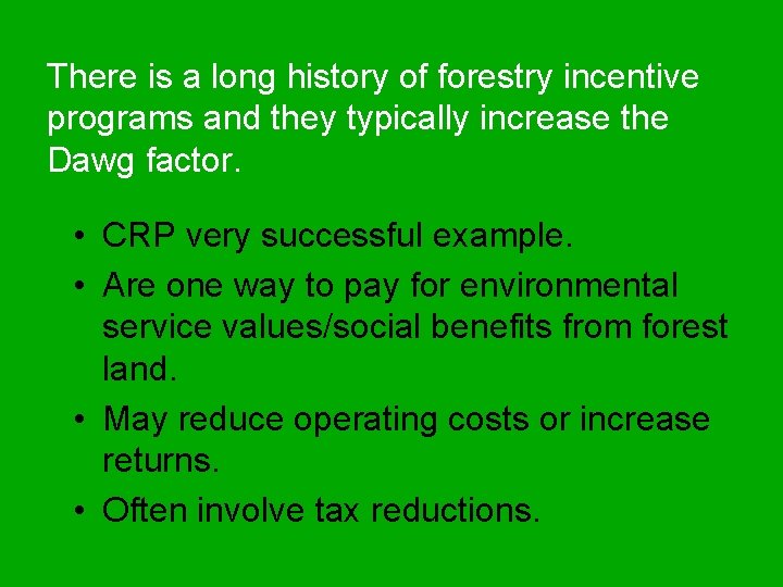 There is a long history of forestry incentive programs and they typically increase the