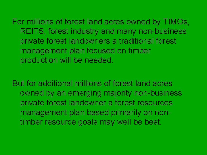 For millions of forest land acres owned by TIMOs, REITS, forest industry and many