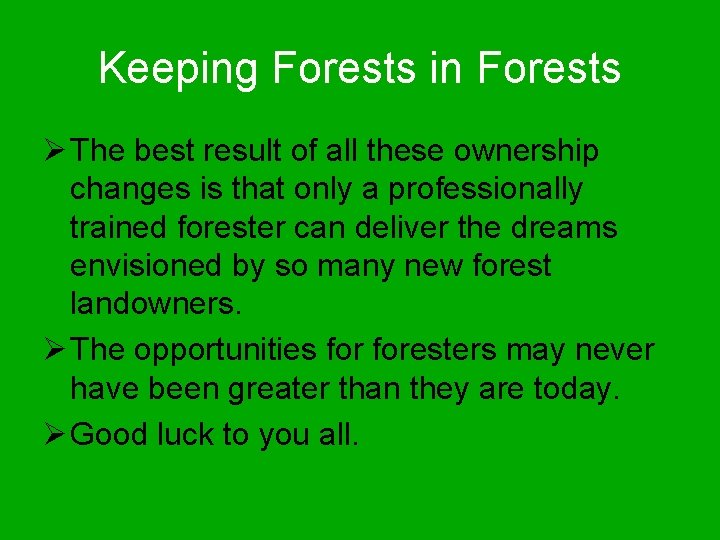 Keeping Forests in Forests Ø The best result of all these ownership changes is