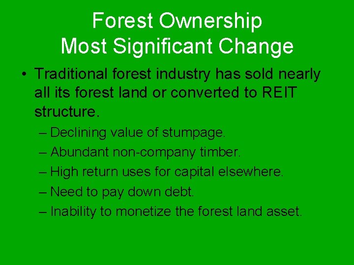 Forest Ownership Most Significant Change • Traditional forest industry has sold nearly all its