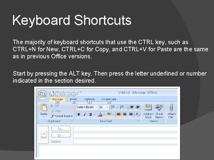 Keyboard Shortcuts The majority of keyboard shortcuts that use the CTRL key, such as