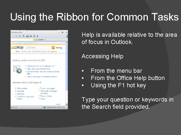 Using the Ribbon for Common Tasks Help is available relative to the area of