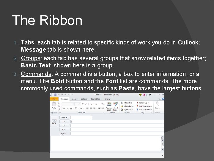 The Ribbon Tabs: each tab is related to specific kinds of work you do
