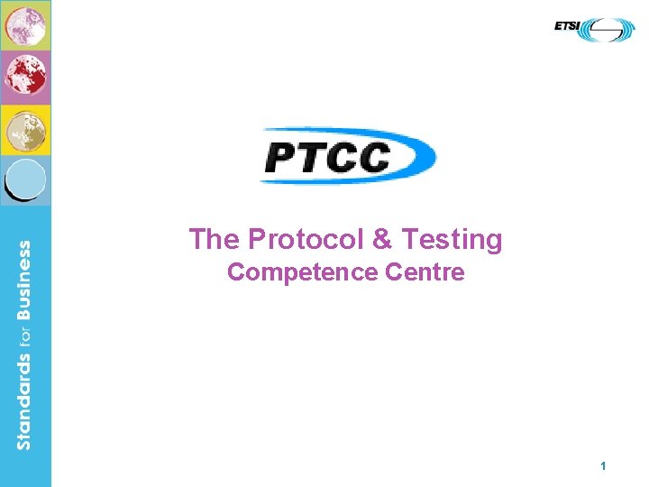 The Protocol & Testing Competence Centre 1 