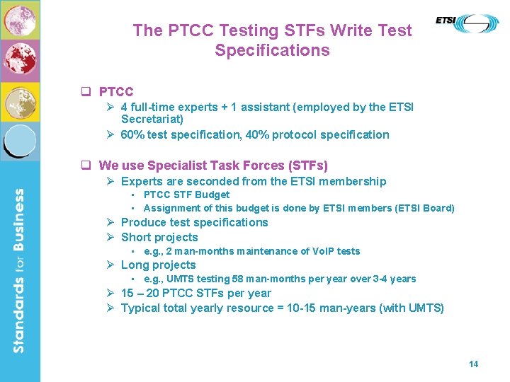 The PTCC Testing STFs Write Test Specifications q PTCC Ø 4 full-time experts +
