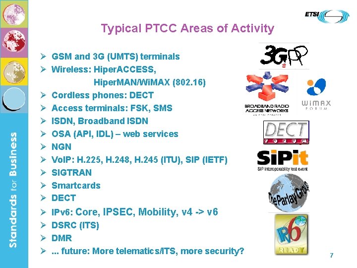 Typical PTCC Areas of Activity Ø GSM and 3 G (UMTS) terminals Ø Wireless: