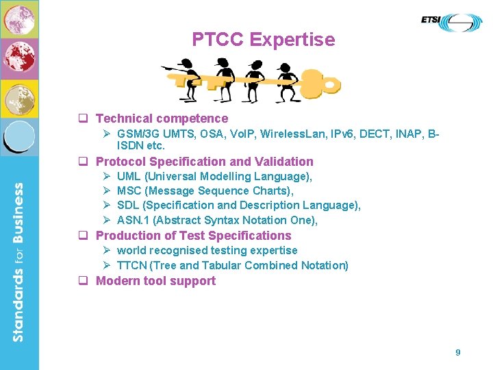 PTCC Expertise q Technical competence Ø GSM/3 G UMTS, OSA, Vo. IP, Wireless. Lan,