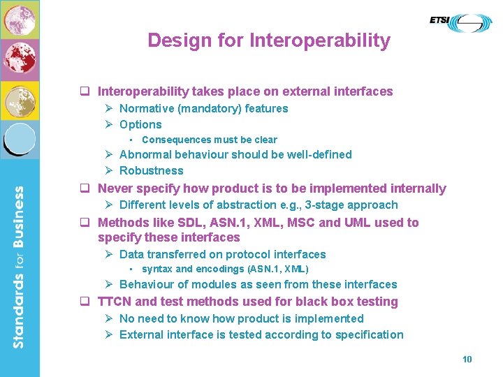 Design for Interoperability q Interoperability takes place on external interfaces Ø Normative (mandatory) features