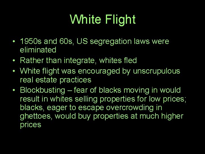 White Flight • 1950 s and 60 s, US segregation laws were eliminated •