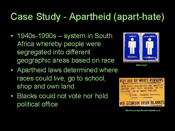 Case Study - Apartheid (apart-hate) • 1940 s-1990 s – system in South Africa