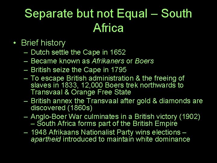 Separate but not Equal – South Africa • Brief history – – Dutch settle