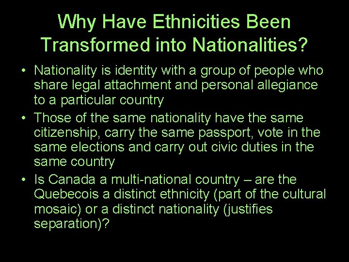 Why Have Ethnicities Been Transformed into Nationalities? • Nationality is identity with a group