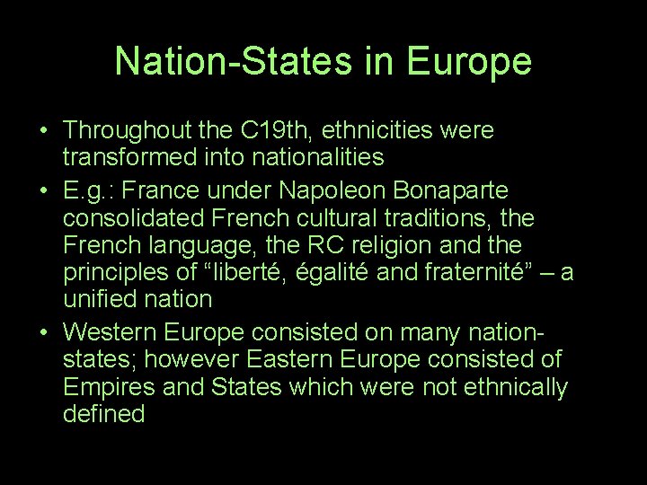 Nation-States in Europe • Throughout the C 19 th, ethnicities were transformed into nationalities