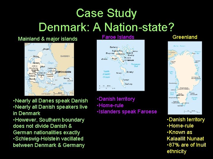 Case Study Denmark: A Nation-state? Mainland & major islands • Nearly all Danes speak