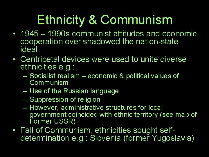 Ethnicity & Communism • 1945 – 1990 s communist attitudes and economic cooperation over