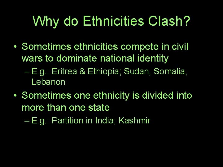 Why do Ethnicities Clash? • Sometimes ethnicities compete in civil wars to dominate national