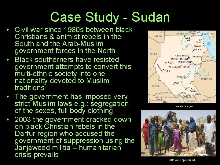 Case Study - Sudan • Civil war since 1980 s between black Christians &