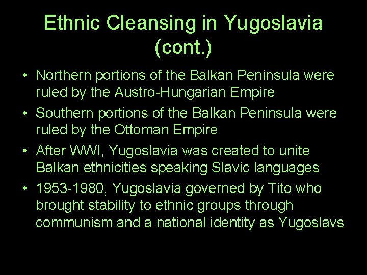 Ethnic Cleansing in Yugoslavia (cont. ) • Northern portions of the Balkan Peninsula were