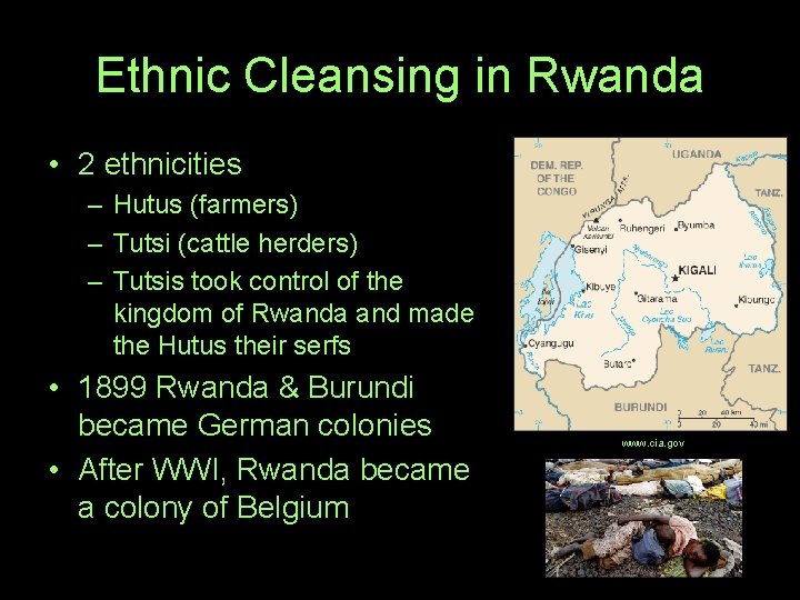 Ethnic Cleansing in Rwanda • 2 ethnicities – Hutus (farmers) – Tutsi (cattle herders)