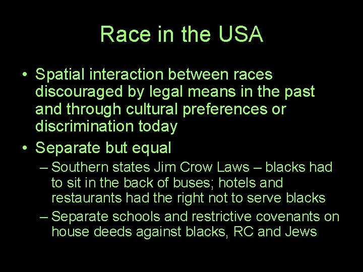 Race in the USA • Spatial interaction between races discouraged by legal means in