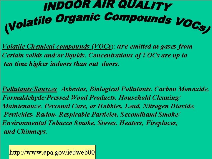 Volatile Chemical compounds (VOCs): are emitted as gases from Certain solids and/or liquids. Concentrations