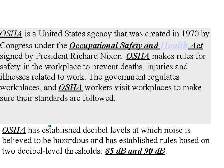 OSHA is a United States agency that was created in 1970 by Congress under