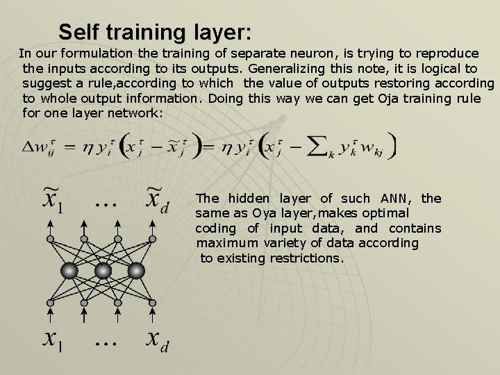 Self training layer: In our formulation the training of separate neuron, is trying to