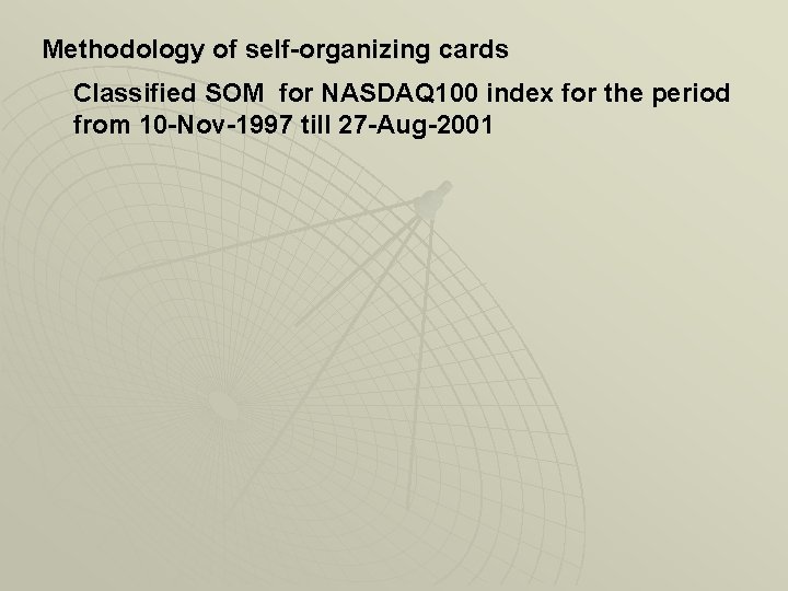 Methodology of self-organizing cards Classified SOM for NASDAQ 100 index for the period from