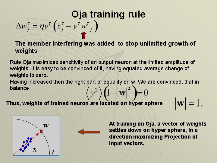 Oja training rule The member interfering was added to stop unlimited growth of weights