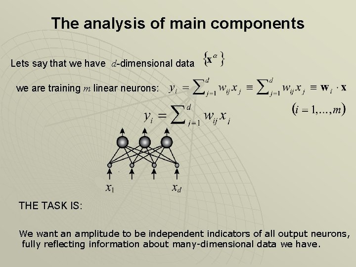 The analysis of main components Lets say that we have d-dimensional data we are