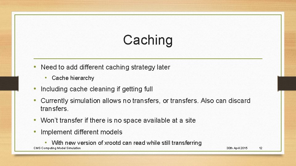 Caching • Need to add different caching strategy later • Cache hierarchy • Including