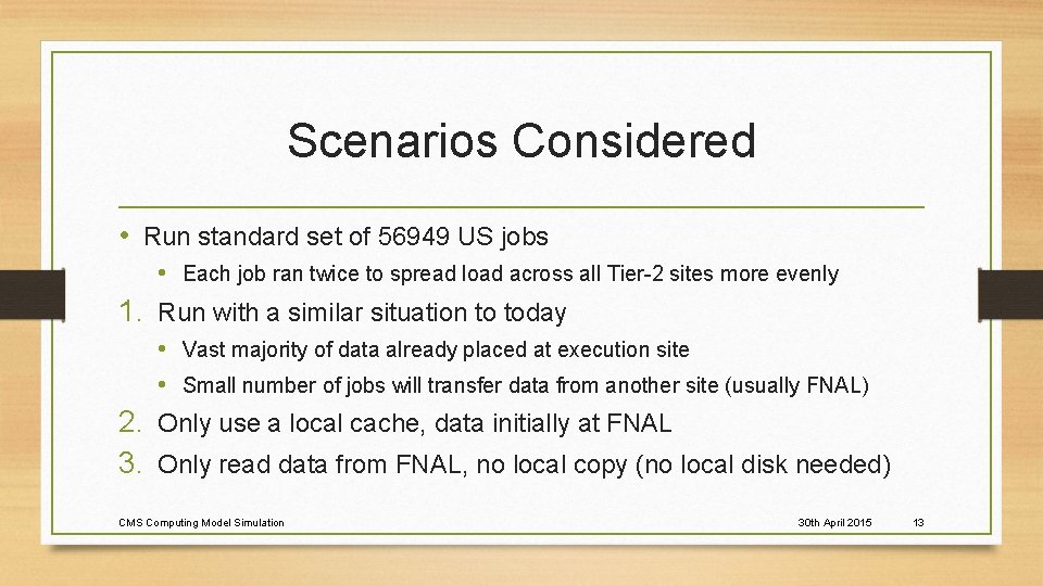 Scenarios Considered • Run standard set of 56949 US jobs • Each job ran