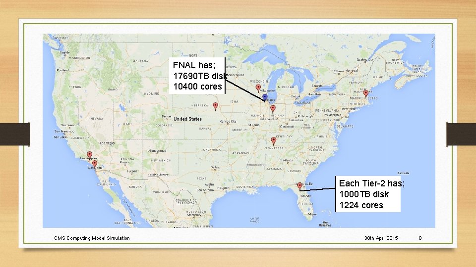 FNAL has; 17690 TB disk 10400 cores Each Tier-2 has; 1000 TB disk 1224