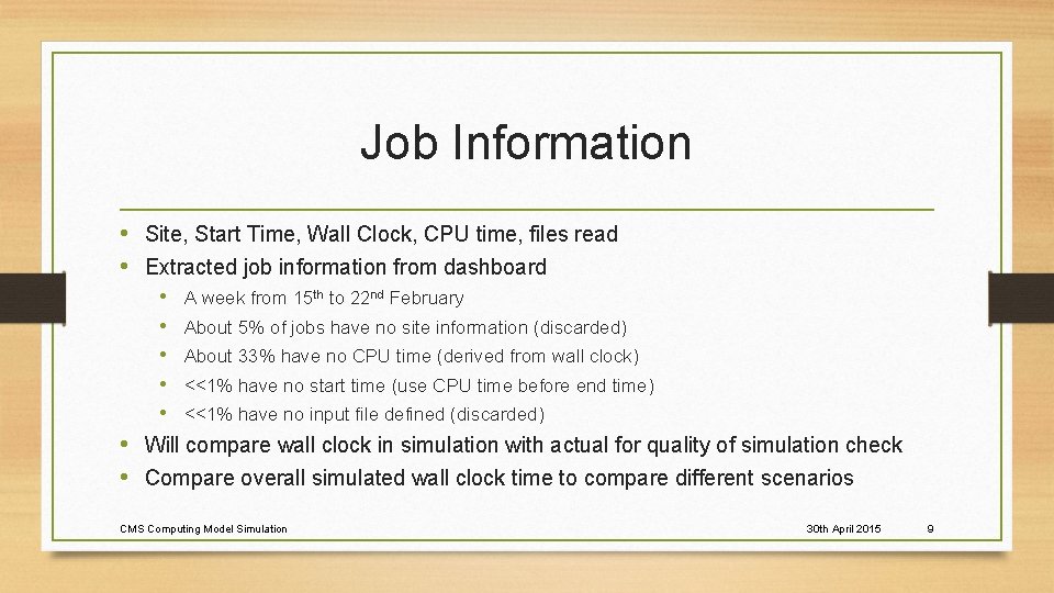 Job Information • Site, Start Time, Wall Clock, CPU time, files read • Extracted