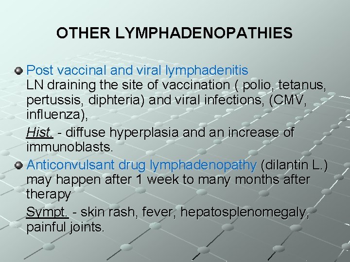 OTHER LYMPHADENOPATHIES Post vaccinal and viral lymphadenitis LN draining the site of vaccination (