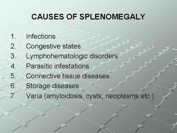 CAUSES OF SPLENOMEGALY 1. 2. 3. 4. 5. 6. 7. Infections Congestive states Lymphohematologic