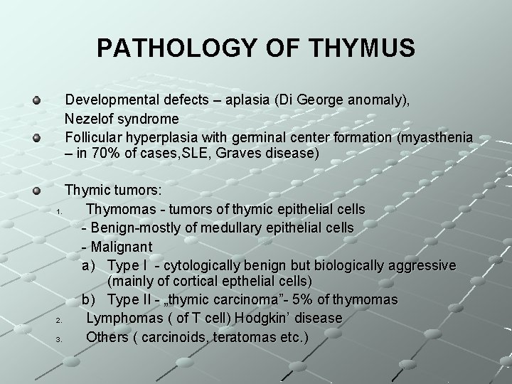 PATHOLOGY OF THYMUS Developmental defects – aplasia (Di George anomaly), Nezelof syndrome Follicular hyperplasia