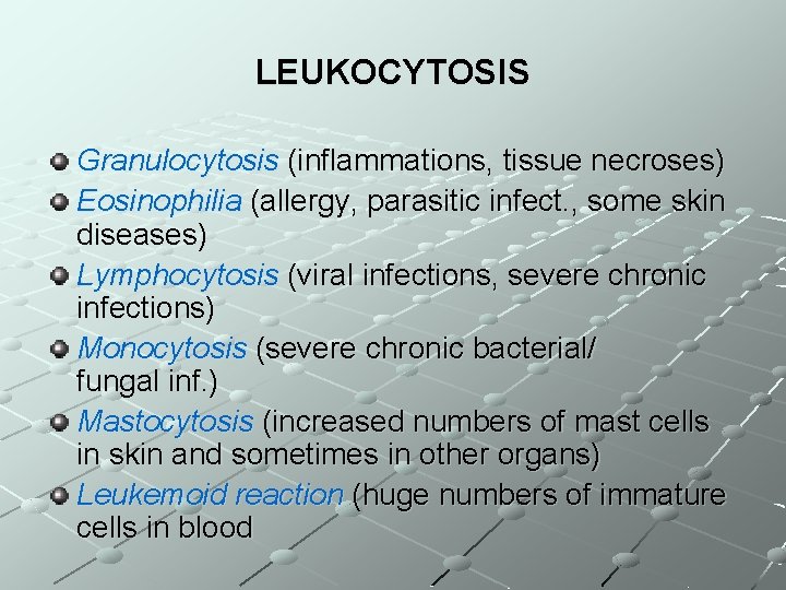 LEUKOCYTOSIS Granulocytosis (inflammations, tissue necroses) Eosinophilia (allergy, parasitic infect. , some skin diseases) Lymphocytosis