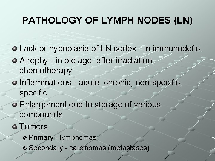 PATHOLOGY OF LYMPH NODES (LN) Lack or hypoplasia of LN cortex - in immunodefic.