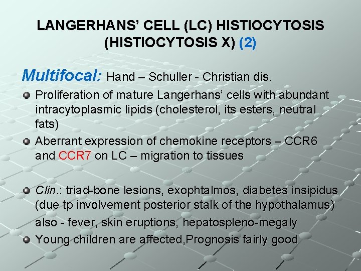 LANGERHANS’ CELL (LC) HISTIOCYTOSIS (HISTIOCYTOSIS X) (2) Multifocal: Hand – Schuller - Christian dis.