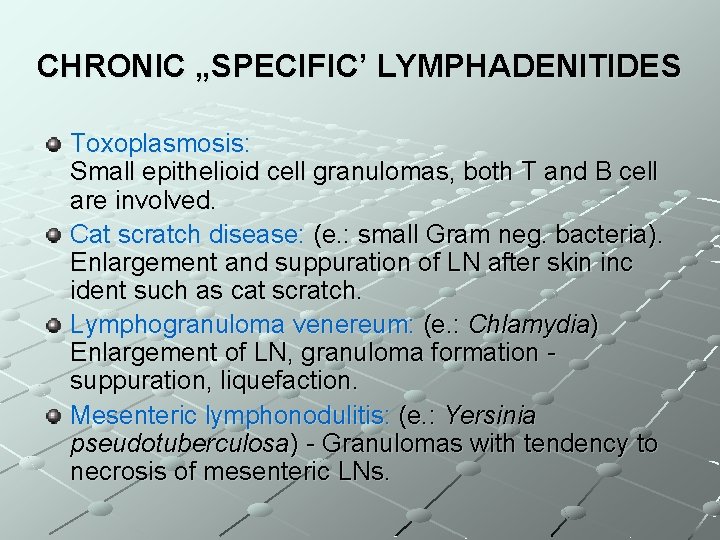 CHRONIC „SPECIFIC’ LYMPHADENITIDES Toxoplasmosis: Small epithelioid cell granulomas, both T and B cell are