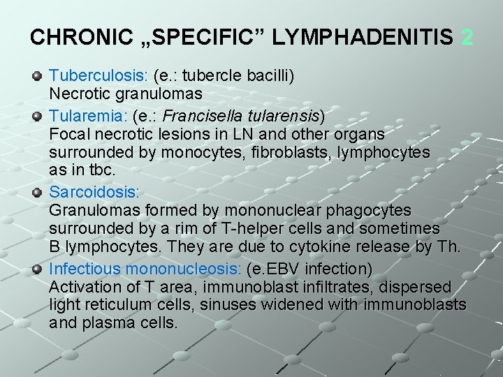 CHRONIC „SPECIFIC” LYMPHADENITIS 2 Tuberculosis: (e. : tubercle bacilli) Necrotic granulomas Tularemia: (e. :