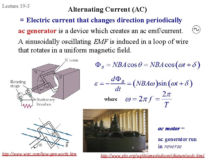 Lecture 19 -3 Alternating Current (AC) = Electric current that changes direction periodically ac