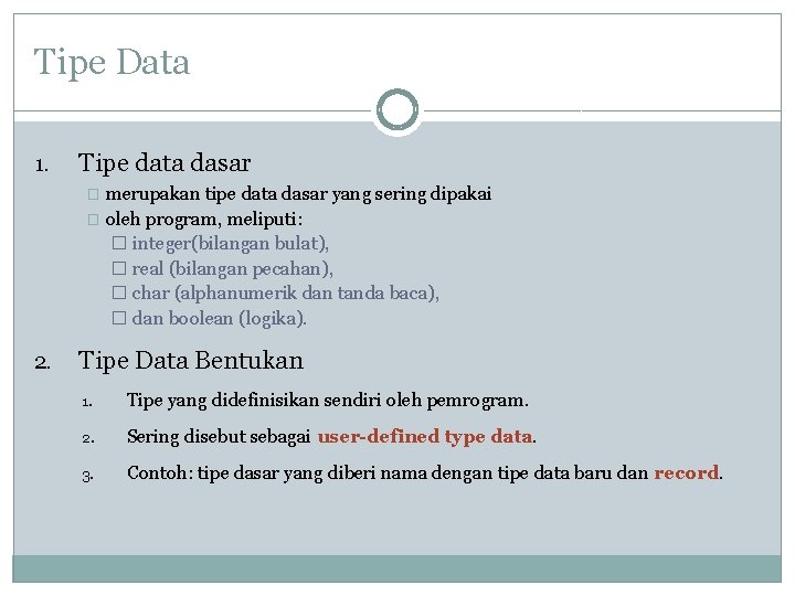 Tipe Data 1. Tipe data dasar merupakan tipe data dasar yang sering dipakai �