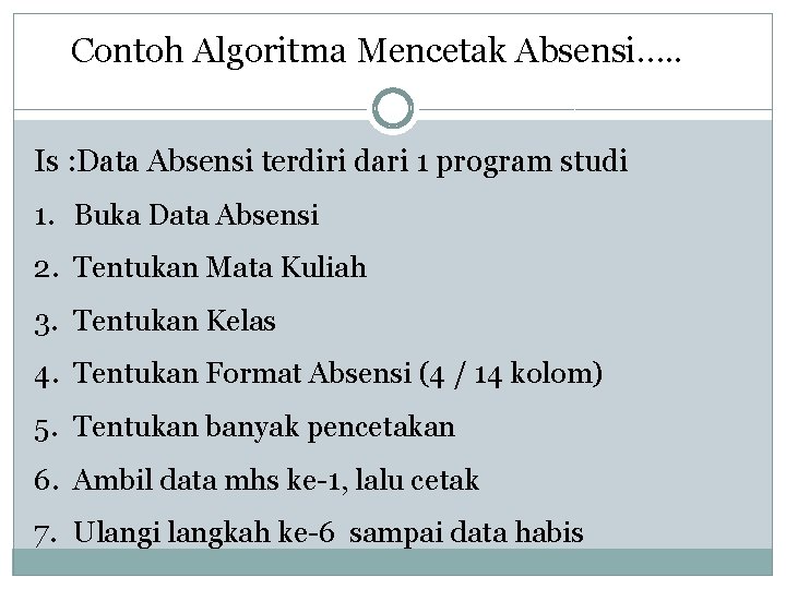 Contoh Algoritma Mencetak Absensi…. . Is : Data Absensi terdiri dari 1 program studi