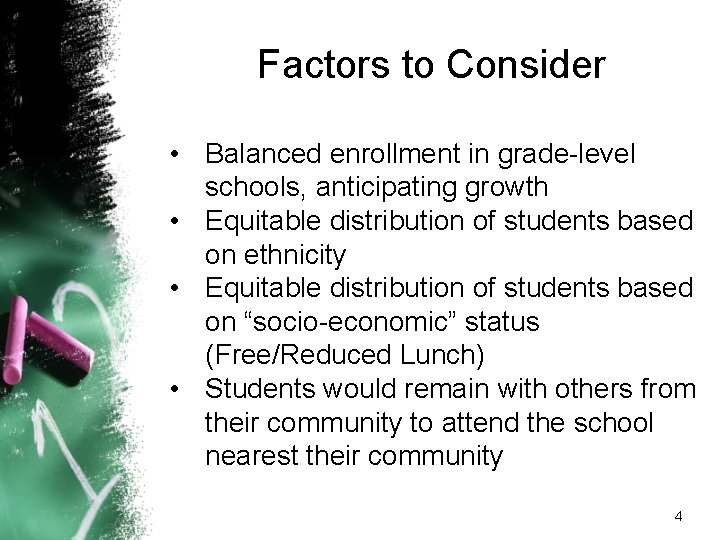 Factors to Consider • Balanced enrollment in grade-level schools, anticipating growth • Equitable distribution