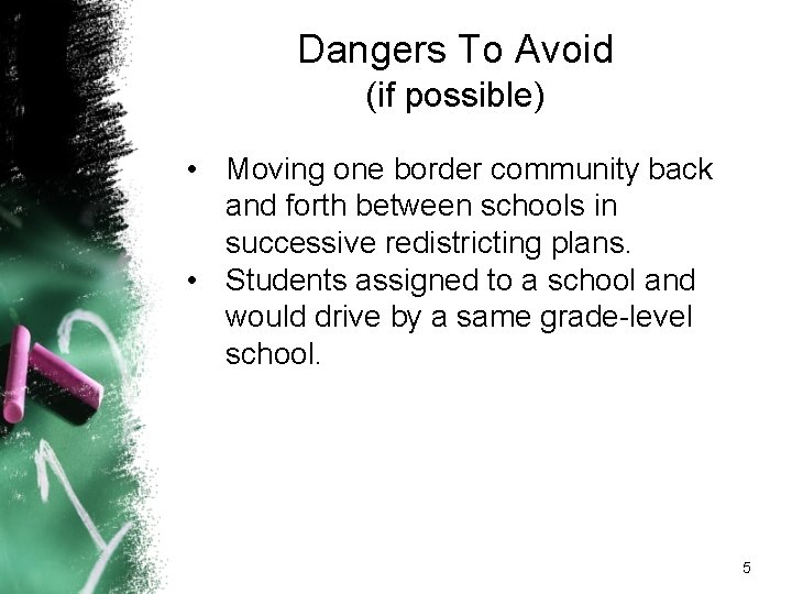 Dangers To Avoid (if possible) • Moving one border community back and forth between